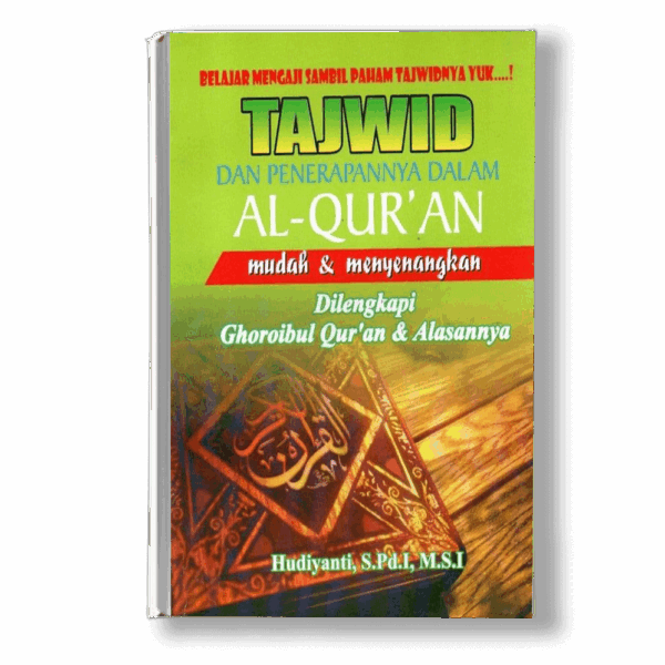 Buku Tajwid dan Penerapannya dalam al-Qur’an Dilengkapi Ghoroibul Qur’an dan Alasannya.
