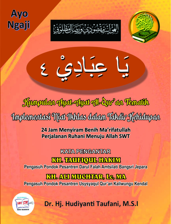 Ya Ibadi 4 Kumpulan Ayat-Ayat al-Qur’an Tematik: Implementasi Niat Ikhlas dalam Takdir kehidupan