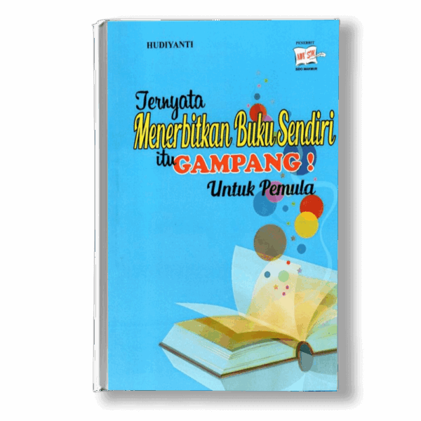 Buku Ternyata Menerbitkan Buku Sendiri itu Gampang! Untuk Pemula